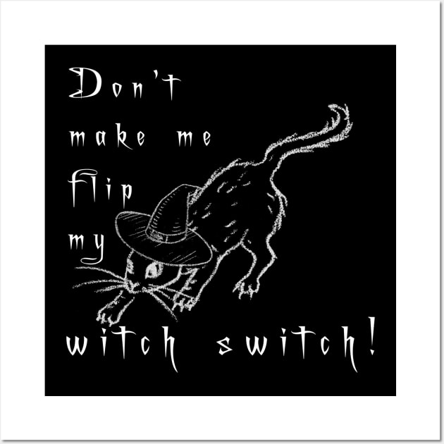 Don't make me Flip my Witch Switch with Black Cat Wall Art by Lucia